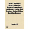 History Of Finance: History Of Banking, History Of Private Equity And Venture Capital, Gold Standard, Michael Milken, South Sea Company door Source Wikipedia