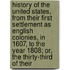 History Of The United States, From Their First Settlement As English Colonies, In 1607, To The Year 1808; Or, The Thirty-Third Of Their