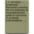 J. H. Lammers ... Erotemata Theoretico-Practica De Iure Statuario Et Consuetudinario Optandi Canonice In Ecclesiis Cathedralibus ......