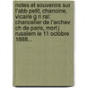 Notes Et Souvenirs Sur L'Abb Petit, Chanoine, Vicaire G N Ral: Chancelier De L'Archev Ch De Paris, Mort J Rusalem Le 11 Octobre 1888... by Tapie (Abb ).