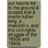 Our Hearts Fell To The Ground & Scopes Trial & Martin Luther King, Jr., Malcolm X, And The Civil Rights Struggle Of The 1950S And 1960S