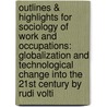 Outlines & Highlights For Sociology Of Work And Occupations: Globalization And Technological Change Into The 21St Century By Rudi Volti door Cram101 Textbook Reviews
