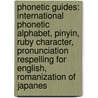 Phonetic Guides: International Phonetic Alphabet, Pinyin, Ruby Character, Pronunciation Respelling For English, Romanization Of Japanes door Source Wikipedia