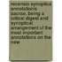 Recensio Synoptica Annotationis Sacrae, Being A Critical Digest And Synoptical Arrangement Of The Most Important Annotations On The New