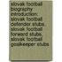 Slovak Football Biography Introduction: Slovak Football Defender Stubs, Slovak Football Forward Stubs, Slovak Football Goalkeeper Stubs
