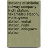 Stations Of Shikoku Railway Company: K Chi Station, Takamatsu Station, Matsuyama Station, Wakai Station, Nishi Station, Edagawa Station door Source Wikipedia