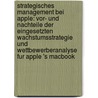 Strategisches Management Bei Apple: Vor- Und Nachteile Der Eingesetzten Wachstumsstrategie Und Wettbewerberanalyse Fur Apple 's Macbook by René Kristen
