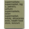 Supermarkets: Supermarket, Big C, Petrini's, Uchumi Supermarkets, Asian Supermarket, Eataly, Almacenes Exito, Health Food Store, Konzum door Source Wikipedia