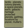 Tardis - Planets: Colony Planets, E-Space Planets, Earth, Galactic Heritage Protected Planets, Gallifrey, Locations By Planet, Mutter's by Source Wikia