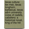 Texas Culture: Tex-Mex, Texas Longhorn, Barbecue, Texas A&M University Corps Of Cadets, Caballero: A Historical Novel, King Of The Hill door Source Wikipedia