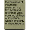 The Business Of Insurance (Volume 1); A Text Book And Reference Work Covering All Lines Of Insurance, Written By Eighty Eminent Experts by Howard Potter Dunham