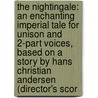 The Nightingale: An Enchanting Imperial Tale For Unison And 2-Part Voices, Based On A Story By Hans Christian Andersen (Director's Scor door Brian Fisher