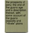 The Prospects Of Peru; The End Of The Guano Age And A Description Thereof, With Some Account Of The Guano Deposits And "Nitrate" Plains