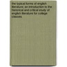 The Typical Forms Of English Literature; An Introduction To The Historical And Critical Study Of English Literature For College Classes door Alfred Horatio Upham