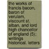 The Works Of Francis Bacon, Baron Of Verulam, Viscount St. Alban, And Lord High Chancellor Of England (5); Writings Historical. Letters