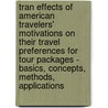 Tran Effects Of American Travelers' Motivations On Their Travel Preferences For Tour Packages - Basics, Concepts, Methods, Applications by Xuan Tran