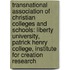 Transnational Association Of Christian Colleges And Schools: Liberty University, Patrick Henry College, Institute For Creation Research