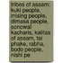 Tribes Of Assam: Kuki People, Mising People, Dimasa People, Sonowal Kacharis, Kalitas Of Assam, Tai Phake, Rabha, Bodo People, Nishi Pe