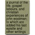 A Journal Of The Life, Gospel Labours, And Christian Experiences Of John Woolman; To Which Are Added His Last Epistle And Other Writings