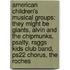 American Children's Musical Groups: They Might Be Giants, Alvin And The Chipmunks, Psalty, Raggs Kids Club Band, Ps22 Chorus, The Roches
