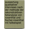 Auswertung Qualitativer Interviews Nach Der Methode Der Rekonstruktiven Fallanalyse Von Rosenthal Und Fischer-Rosenthal Mit Fallbeispiel by Nicole Giese