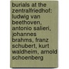 Burials At The Zentralfriedhof: Ludwig Van Beethoven, Antonio Salieri, Johannes Brahms, Franz Schubert, Kurt Waldheim, Arnold Schoenberg door Source Wikipedia