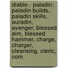 Diablo - Paladin: Paladin Builds, Paladin Skills, Auradin, Avenger, Blessed Aim, Blessed Hammer, Charge, Charger, Cleansing, Cleric, Com door Source Wikia