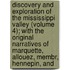 Discovery And Exploration Of The Mississippi Valley (Volume 4); With The Original Narratives Of Marquette, Allouez, Membr, Hennepin, And