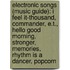 Electronic Songs (Music Guide): I Feel It-Thousand, Commander, E.T., Hello Good Morning, Stronger, Memories, Rhythm Is A Dancer, Popcorn
