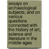 Essays On Archaeological Subjects; And On Various Questions Connected With The History Of Art, Science And Literature In The Middle Ages