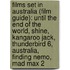 Films Set In Australia (Film Guide): Until The End Of The World, Shine, Kangaroo Jack, Thunderbird 6, Australia, Finding Nemo, Mad Max 2