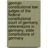 German Constitutional Law: Judges Of The Federal Constitutional Court Of Germany, Referendums In Germany, State Constitutions Of Germany door Source Wikipedia