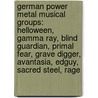 German Power Metal Musical Groups: Helloween, Gamma Ray, Blind Guardian, Primal Fear, Grave Digger, Avantasia, Edguy, Sacred Steel, Rage by Source Wikipedia