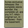 Itunes-Exclusive Releases: The Complete Stevie Wonder, The Complete U2, Are You In?: Nike+ Original Run, In Rainbows - From The Basement door Source Wikipedia