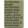 Liechtenstein People: Liechtenstein People Stubs, People From Vaduz, Prince Eduard Franz Of Liechtenstein, Prince Aloys Of Liechtenstein door Source Wikipedia