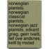 Norwegian Pianists: Norwegian Classical Pianists, Norwegian Jazz Pianists, Edvard Grieg, Geirr Tveitt, Leif Ove Andsnes, Ketil Bj Rnstad