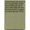 Ordonnance De Henri Iii Sur Les Plaintes Et Dol Ance Faites Par Les D Put S Des Etats De Son Royaume Donn E Paris Au Mois De Mai 1579... by Iii Henri
