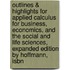 Outlines & Highlights For Applied Calculus For Business, Economics, And The Social And Life Sciences, Expanded Edition By Hoffmann, Isbn