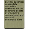 Parental Eugenics: Congenitally Anomalous Newborns And The Continuing Debate Over Selective Non-Treatment And Neonatal Euthanasia In The door Suzanne Eliza Evans