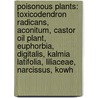 Poisonous Plants: Toxicodendron Radicans, Aconitum, Castor Oil Plant, Euphorbia, Digitalis, Kalmia Latifolia, Liliaceae, Narcissus, Kowh door Source Wikipedia