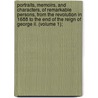 Portraits, Memoirs, And Characters, Of Remarkable Persons, From The Revolution In 1688 To The End Of The Reign Of George Ii. (volume 1); door James Caulfield