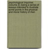 Psychological Inquiries (Volume 2); Being A Series Of Essays Intended To Illustrate Some Points In The Physical And Moral History Of Man by Sir Benjamin Brodie