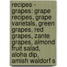 Recipes - Grapes: Grape Recipes, Grape Varietals, Green Grapes, Red Grapes, Zante Grapes, Almond Fruit Salad, Aloha Dip, Amish Waldorf S door Source Wikia