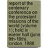 Report Of The Centenary Conference On The Protestant Missions Of The World (Volume 1); Held In Exeter Hall (June 9Th-19Th), London, 1888