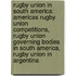 Rugby Union In South America: Americas Rugby Union Competitions, Rugby Union Governing Bodies In South America, Rugby Union In Argentina