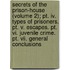 Secrets Of The Prison-house (volume 2); Pt. Iv. Types Of Prisoners. Pt. V. Escapes. Pt. Vi. Juvenile Crime. Pt. Vii. General Conclusions