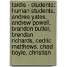 Tardis - Students: Human Students, Andrea Yates, Andrew Powell, Brandon Butler, Brendan Richards, Cedric Matthews, Chad Boyle, Christian door Source Wikia