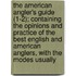 The American Angler's Guide (1-2); Containing The Opinions And Practice Of The Best English And American Anglers, With The Modes Usually