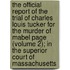 The Official Report Of The Trial Of Charles Louis Tucker For The Murder Of Mabel Page (Volume 2); In The Superior Court Of Massachusetts