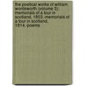 The Poetical Works Of William Wordsworth (Volume 3); Memorials Of A Tour In Scotland, 1803.-Memorials Of A Tour In Scotland, 1814.-Poems by William Wordsworth